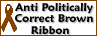 BrownRibbon - Anti Politically Correct